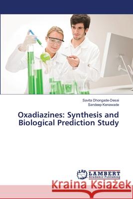 Oxadiazines: Synthesis and Biological Prediction Study Dhongade-Desai, Savita; Kenawade, Sandeep 9786139964208