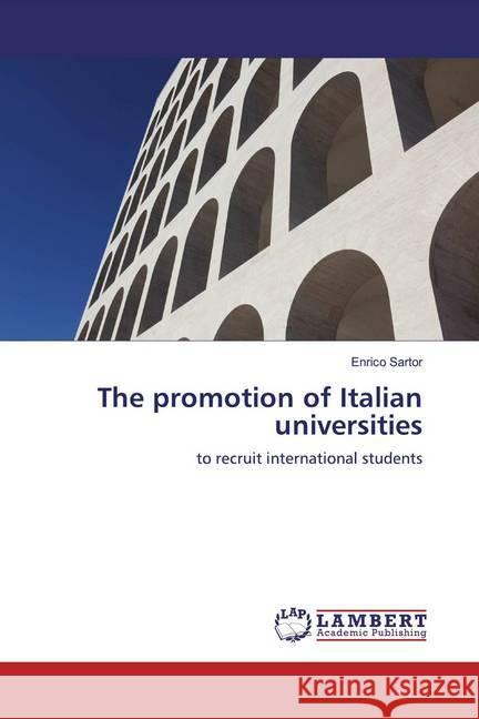 The promotion of Italian universities : to recruit international students Sartor, Enrico 9786139964352