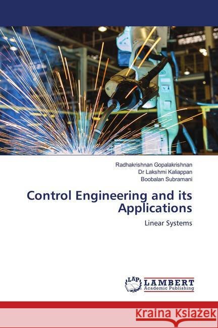 Control Engineering and its Applications : Linear Systems Gopalakrishnan, Radhakrishnan; Kaliappan, Dr Lakshmi; Subramani, Boobalan 9786139964932
