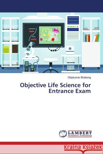 Objective Life Science for Entrance Exam Bhalsing, Dilipkumar 9786139964956