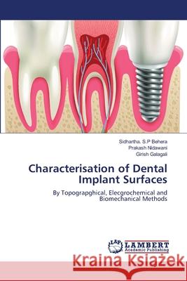 Characterisation of Dental Implant Surfaces Behera, Sidhartha S. P. 9786139965182 LAP Lambert Academic Publishing