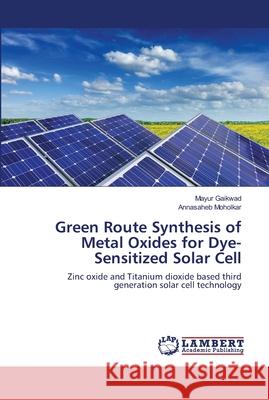 Green Route Synthesis of Metal Oxides for Dye-Sensitized Solar Cell Gaikwad, Mayur 9786139965748