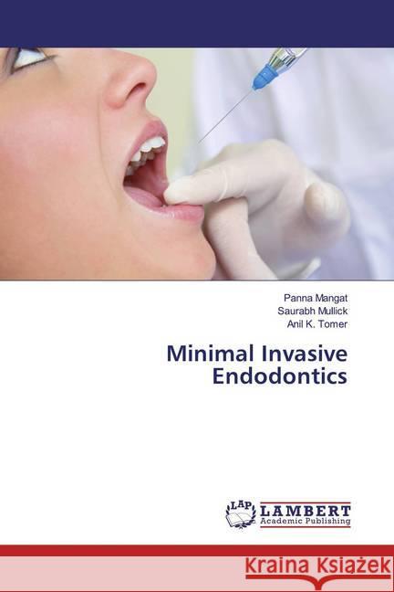 Minimal Invasive Endodontics Mangat, Panna; Mullick, Saurabh; Tomer, Anil K. 9786139966028 LAP Lambert Academic Publishing