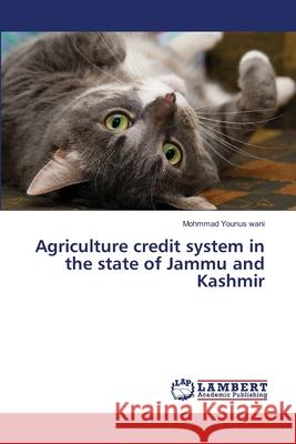 Agriculture credit system in the state of Jammu and Kashmir Wani, Mohmmad Younus 9786139966400 LAP Lambert Academic Publishing