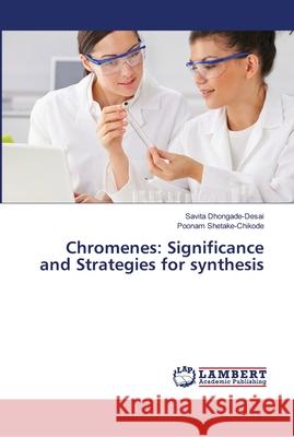 Chromenes: Significance and Strategies for synthesis Dhongade-Desai, Savita; Shetake-Chikode, Poonam 9786139967278