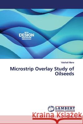 Microstrip Overlay Study of Oilseeds Mane, Vaishali 9786139968848