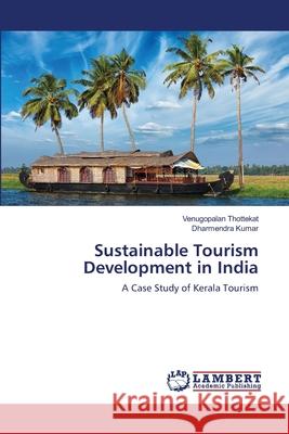 Sustainable Tourism Development in India Venugopalan Thottekat, Dharmendra Kumar 9786139969258 LAP Lambert Academic Publishing