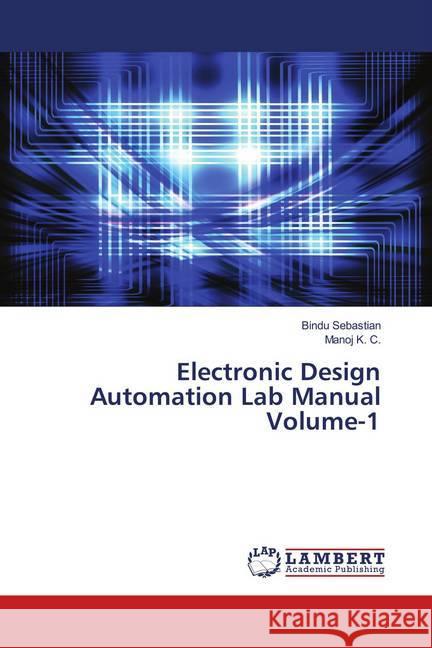 Electronic Design Automation Lab Manual Volume-1 Sebastian, Bindu; K. C., Manoj 9786139969883 LAP Lambert Academic Publishing