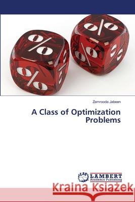 A Class of Optimization Problems Jabeen, Zamrooda 9786139970728