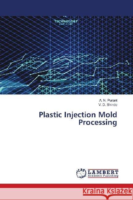 Plastic Injection Mold Processing Purant, A. N.; Shinde, V. D. 9786139973811 LAP Lambert Academic Publishing