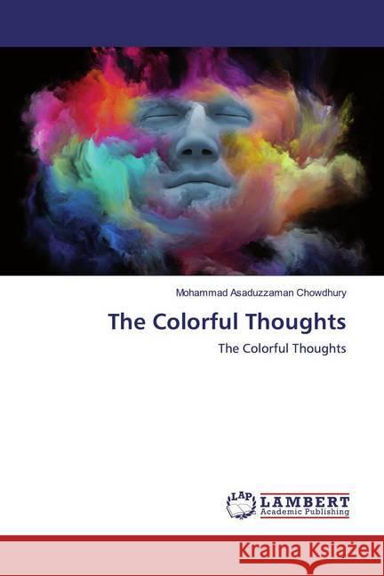 The Colorful Thoughts : The Colorful Thoughts Chowdhury, Mohammad Asaduzzaman 9786139974016