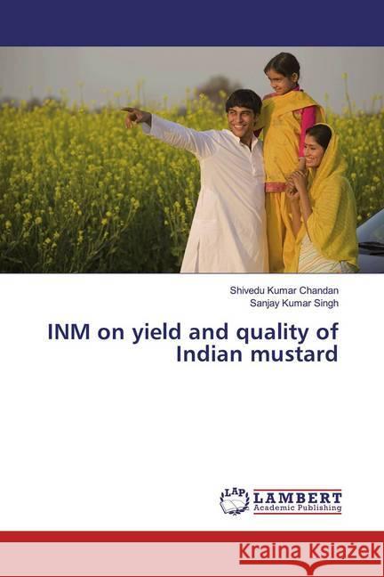 INM on yield and quality of Indian mustard Chandan, Shivedu Kumar; Singh, Sanjay Kumar 9786139975051