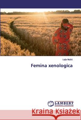 Femina xenologica Music, Lejla 9786139975341 LAP Lambert Academic Publishing