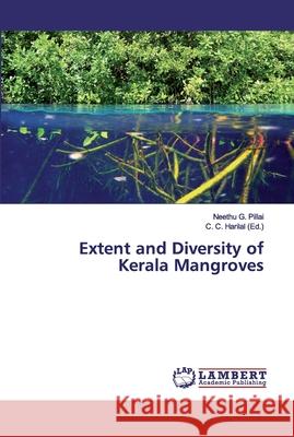 Extent and Diversity of Kerala Mangroves Pillai, Neethu G. 9786139975464 LAP Lambert Academic Publishing