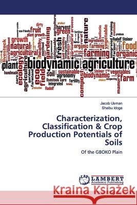 Characterization, Classification & Crop Production Potentials of Soils Usman, Jacob 9786139977468