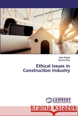 Ethical Issues in Construction Industry Bhojak, Sneh; Shah, Vismay 9786139977659