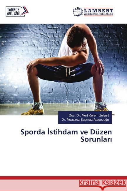 Sporda Istihdam ve Düzen Sorunlari Zelyurt, Doç. Dr. Mert Kerem; Sasmaz Ataçocugu, Dr. Muazzez 9786139977888 LAP Lambert Academic Publishing