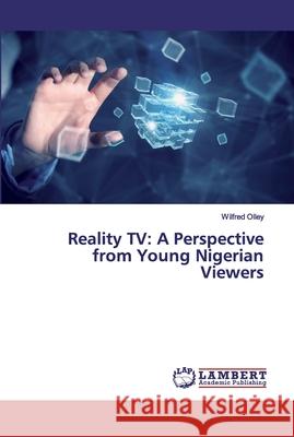 Reality TV: A Perspective from Young Nigerian Viewers Olley, Wilfred 9786139978243