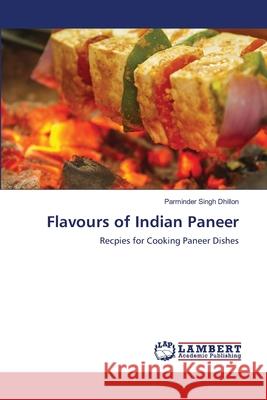 Flavours of Indian Paneer Dhillon, Parminder Singh 9786139978892