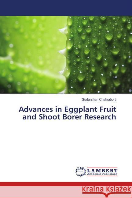 Advances in Eggplant Fruit and Shoot Borer Research Chakraborti, Sudarshan 9786139979127