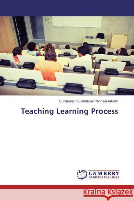 Teaching Learning Process Panneerselvam, Subarayan kulandaivel 9786139980345 LAP Lambert Academic Publishing