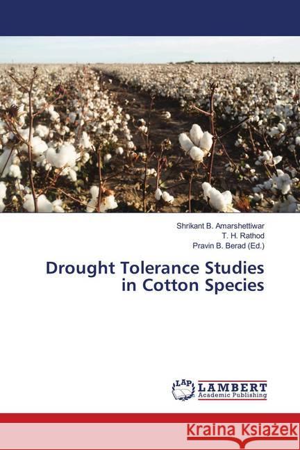 Drought Tolerance Studies in Cotton Species Amarshettiwar, Shrikant B.; Rathod, T. H. 9786139981137