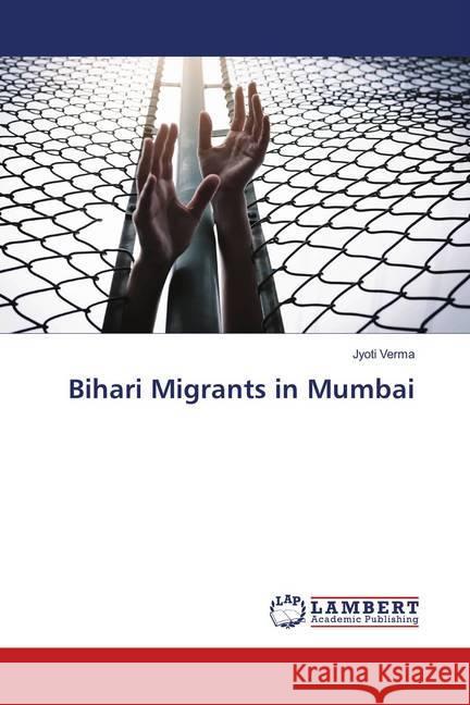 Bihari Migrants in Mumbai Verma, Jyoti 9786139981175