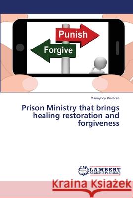 Prison Ministry that brings healing restoration and forgiveness Pieterse, Dannyboy 9786139981526