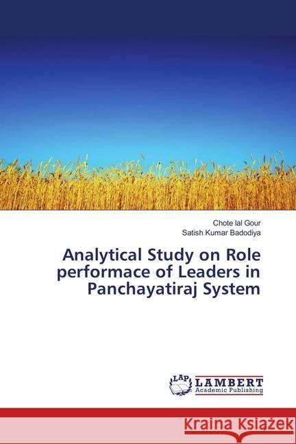 Analytical Study on Role performace of Leaders in Panchayatiraj System Gour, Chote lal; Badodiya, Satish Kumar 9786139981557 LAP Lambert Academic Publishing