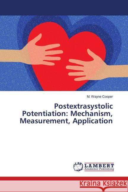 Postextrasystolic Potentiation: Mechanism, Measurement, Application Cooper, M. Wayne 9786139983377