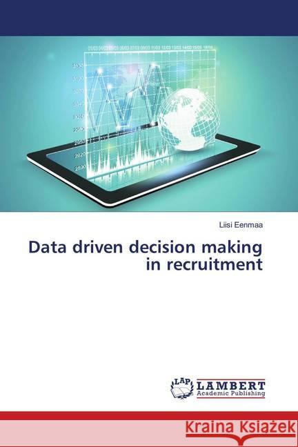 Data driven decision making in recruitment Eenmaa, Liisi 9786139984121