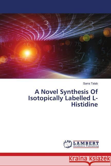 A Novel Synthesis Of Isotopically Labelled L-Histidine Talab, Sarra 9786139984787