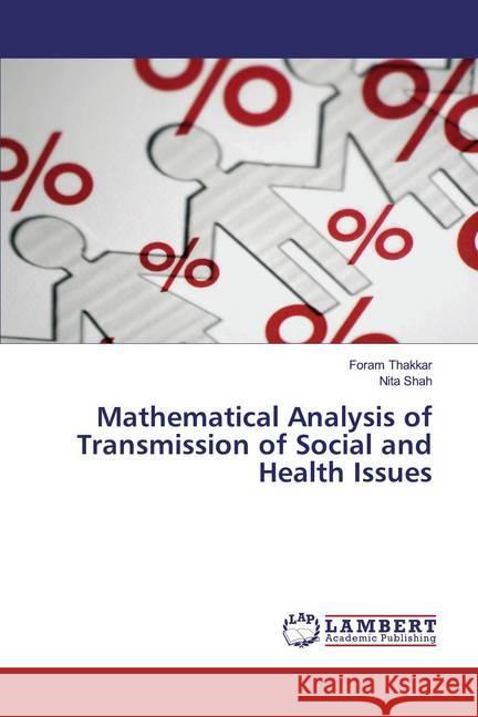 Mathematical Analysis of Transmission of Social and Health Issues Thakkar, Foram; Shah, Nita 9786139986934