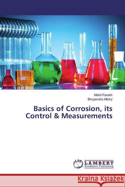 Basics of Corrosion, its Control & Measurements Parekh, Nikhil; Mistry, Bhupendra 9786139987269 LAP Lambert Academic Publishing
