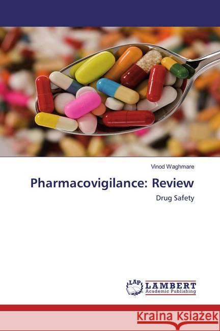 Pharmacovigilance: Review : Drug Safety Waghmare, Vinod 9786139988037