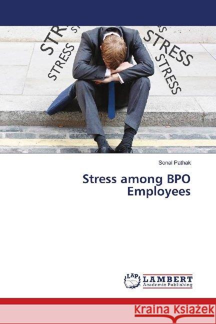 Stress among BPO Employees Pathak, Sonal 9786139989010