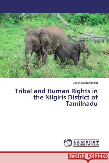 Tribal and Human Rights in the Nilgiris District of Tamilnadu Subramanian, Jeeva 9786139989096