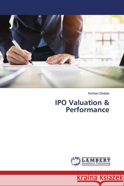 IPO Valuation & Performance Ghatak, Anirban 9786139990061