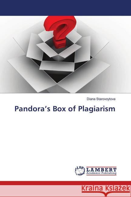 Pandora's Box of Plagiarism Starovoytova, Diana 9786139990108 LAP Lambert Academic Publishing