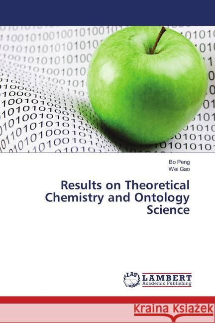 Results on Theoretical Chemistry and Ontology Science Peng, Bo; Gao, Wei 9786139990696 LAP Lambert Academic Publishing