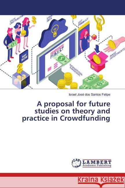 A proposal for future studies on theory and practice in Crowdfunding Felipe, Israel José dos Santos 9786139990788