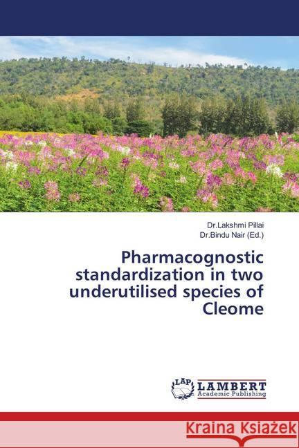 Pharmacognostic standardization in two underutilised species of Cleome Pillai, Dr.Lakshmi 9786139991549