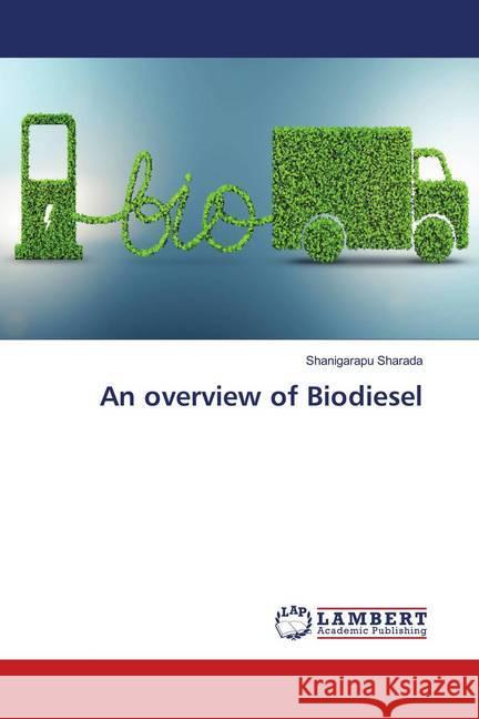 An overview of Biodiesel Sharada, Shanigarapu 9786139991563