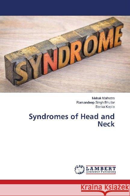 Syndromes of Head and Neck Malhotra, Mehak; Bhullar, Ramandeep Singh; Kapila, Sarika 9786139991808 LAP Lambert Academic Publishing