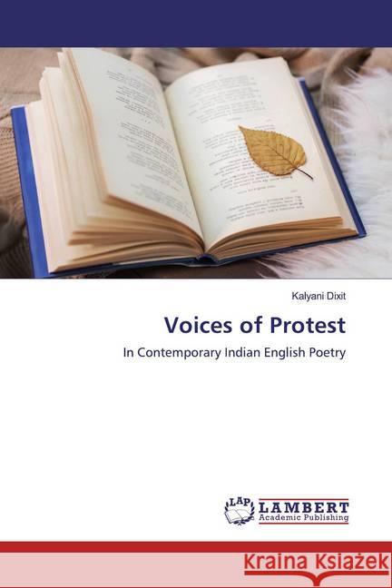 Voices of Protest : In Contemporary Indian English Poetry Dixit, Kalyani 9786139992102