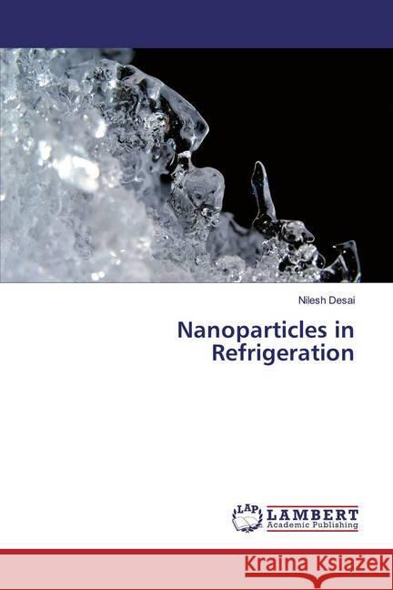 Nanoparticles in Refrigeration Desai, Nilesh 9786139992133