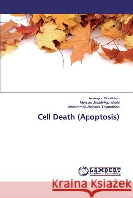 Cell Death (Apoptosis) Dolatkhah, Homayun; Javadi-Agchekohl, Meysam; Abdollahi-Teymurloee, Mohammad 9786139992140