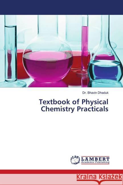 Textbook of Physical Chemistry Practicals Dhaduk, Dr. Bhavin 9786139992249