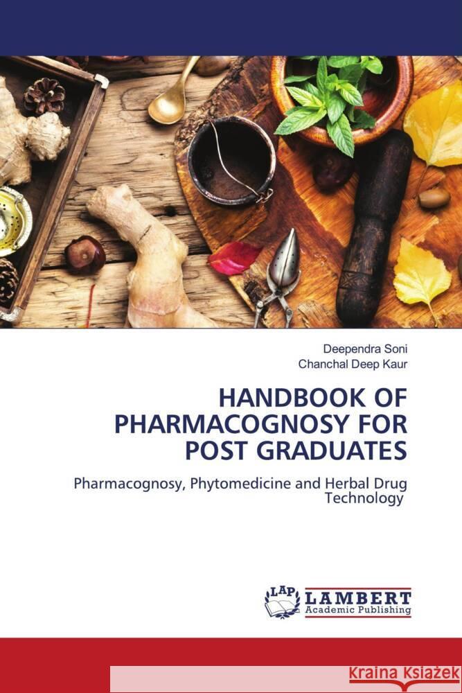 HANDBOOK OF PHARMACOGNOSY FOR POST GRADUATES SONI, DEEPENDRA, Kaur, Chanchal Deep 9786139992638