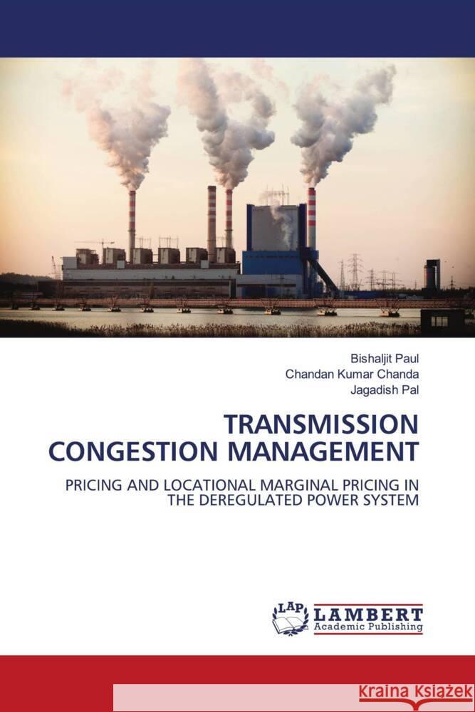 TRANSMISSION CONGESTION MANAGEMENT Paul, Bishaljit, Chanda, Chandan Kumar, Pal, Jagadish 9786139993376 LAP Lambert Academic Publishing